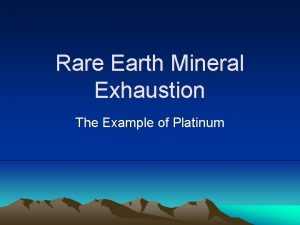 Rare Earth Mineral Exhaustion The Example of Platinum