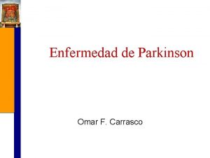 Enfermedad de Parkinson Omar F Carrasco Parkinson n
