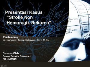 Presentasi Kasus Stroke Non Hemoragik Rekuren Pembimbing dr