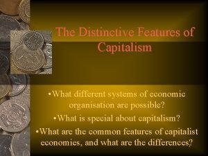 Characteristics of capitalism Characteristics of capitalism