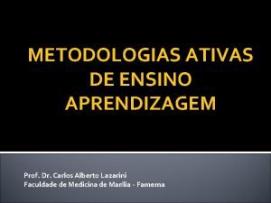 METODOLOGIAS ATIVAS DE ENSINO APRENDIZAGEM Prof Dr Carlos