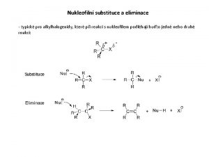 Nukleofiln substituce a eliminace typick pro alkylhalogenidy kter