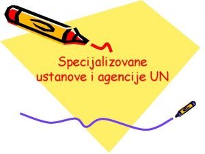 Specijalizovane ustanove i agencije UN UN u blokovski