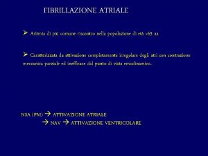 FIBRILLAZIONE ATRIALE Aritmia di pi comune riscontro nella