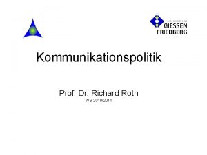 Kommunikationspolitik Prof Dr Richard Roth WS 20102011 Grobgliederung