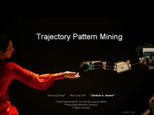 Trajectory Pattern Mining Hoyoung Jeung Man Lung Yiu
