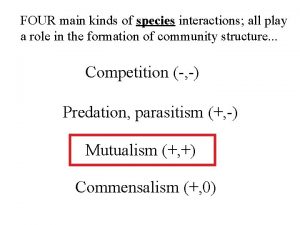 FOUR main kinds of species interactions all play