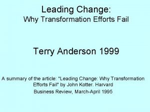 Leading Change Why Transformation Efforts Fail Terry Anderson