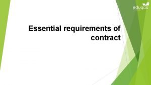 Essential requirements of contract Objectives Explain the requirements