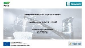 Vesijohtoverkoston laajennushanke Hankkeen esittely 29 11 2018 Huopioniemen