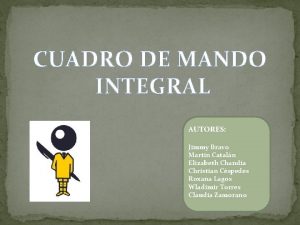 CUADRO DE MANDO INTEGRAL AUTORES Jimmy Bravo Martin