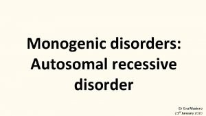 Autosomal recessive Autosomal recessive