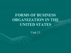FORMS OF BUSINESS ORGANIZATION IN THE UNITED STATES