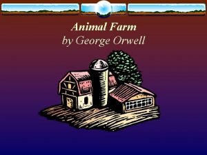 Animal Farm by George Orwell George Orwell Background