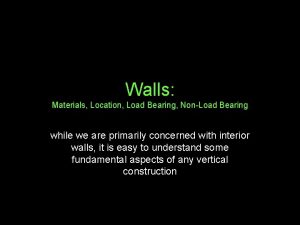 Walls Materials Location Load Bearing NonLoad Bearing while