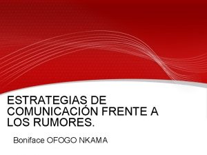 ESTRATEGIAS DE COMUNICACIN FRENTE A LOS RUMORES Boniface