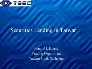 Securities Lending in Taiwan Pony B L Huang