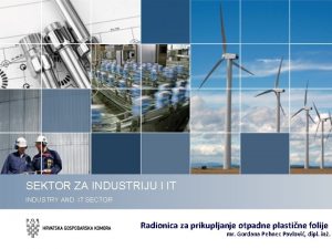 SEKTOR ZA INDUSTRIJU I IT INDUSTRY AND IT