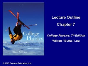 Lecture Outline Chapter 7 College Physics 7 th