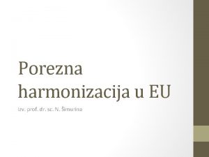 Porezna harmonizacija u EU Izv prof dr sc