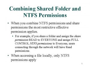 Combining Shared Folder and NTFS Permissions When you