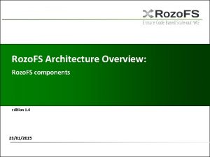 Rozo FS Architecture Overview Rozo FS components edition