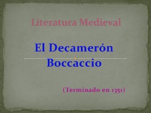Literatura Medieval El Decamern Boccaccio Terminado en 1351