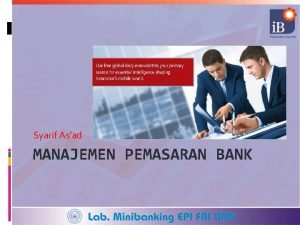 Syarif Asad MANAJEMEN PEMASARAN BANK Penjualan Vs Pemasaran