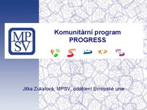 Komunitrn program PROGRESS Jitka Zukalov MPSV oddlen Evropsk