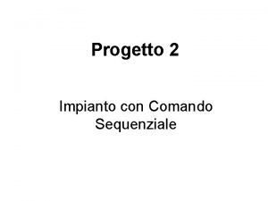 Progetto 2 Impianto con Comando Sequenziale RAPPRESENTAZIONE Limpianto