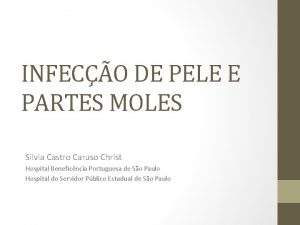 INFECO DE PELE E PARTES MOLES Silvia Castro