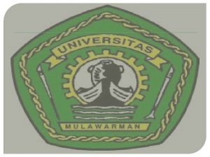 Universitas Mulawarman terletak di Ibu Kota Provinsi Kalimantan