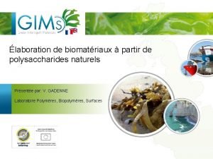 laboration de biomatriaux partir de polysaccharides naturels Prsente