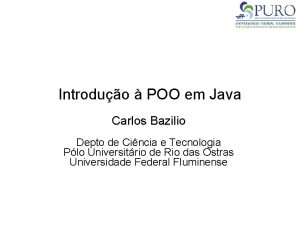Introduo POO em Java Carlos Bazilio Depto de