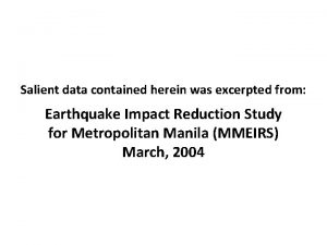 Salient data contained herein was excerpted from Earthquake