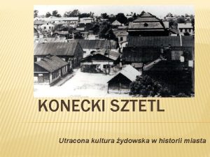 KONECKI SZTETL Utracona kultura ydowska w historii miasta