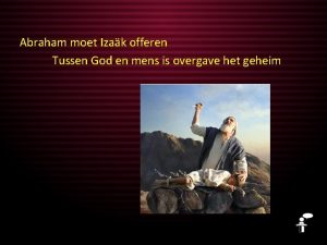 Abraham moet Izak offeren Tussen God en mens