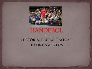 Historia e regras do handebol