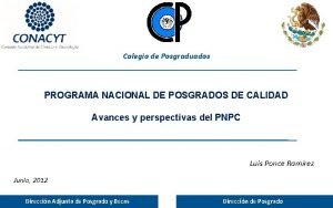 Colegio de Posgraduados PROGRAMA NACIONAL DE POSGRADOS DE