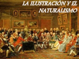 LA ILUSTRACIN Y EL NATURALISMO Antiguo Rgimen del