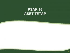 Psak 16 aset tetap Psak 16 aset tetap