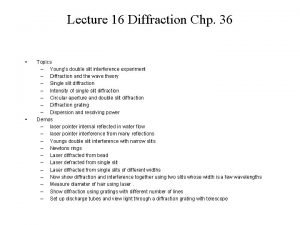 Lecture 16 Diffraction Chp 36 Topics Youngs double