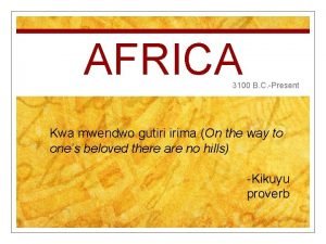 AFRICA 3100 B C Present Kwa mwendwo gutiri