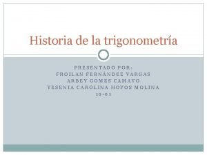 Reseña historica de la trigonometria Reseña historica de la trigonometria