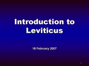 Introduction to Leviticus 18 February 2007 1 Leviticus