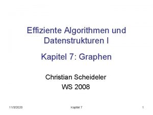 Effiziente Algorithmen und Datenstrukturen I Kapitel 7 Graphen