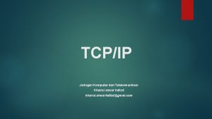 TCPIP Jaringan Komputer dan Telekomunikasi Khairul anwar hafizd