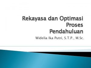 Rekayasa dan Optimasi Proses Pendahuluan Widelia Ika Putri