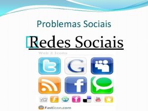 Problemas Sociais Redes Sociais Problemas Sociais O que