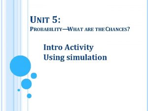 UNIT 5 PROBABILITYWHAT ARE THE CHANCES Intro Activity